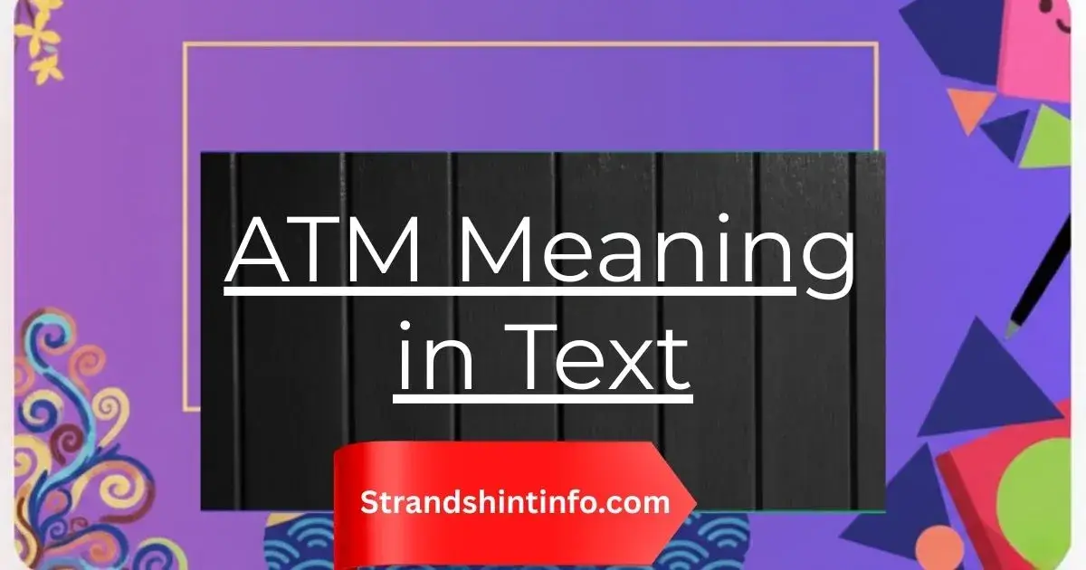 ATM Meaning in Text: Complete Slang Guide 2026