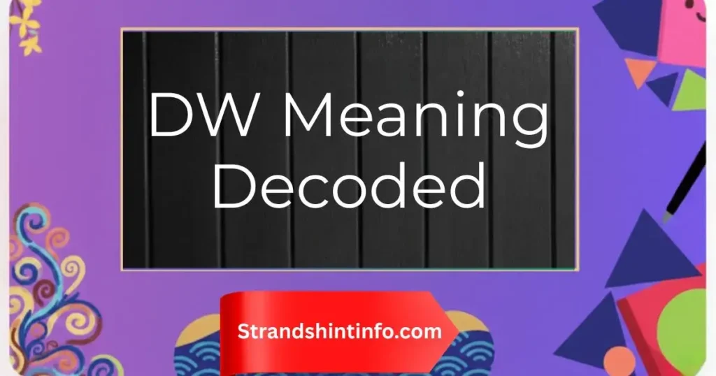 DW Meaning Decoded: Master This Internet Slang in 2025
