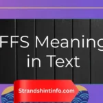 FFS Meaning in Text