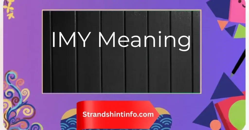 IMY Meaning: The Hidden Emotion Behind the Acronym 2025