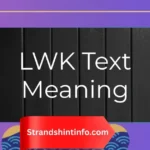 LWK Text Meaning: Why Everyone Is Using This Slang Now (2026)