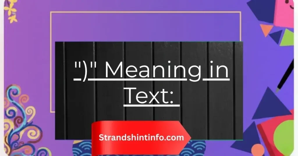 ")" Meaning in Text: The Complete Guide to This Tiny But Powerful Symbol