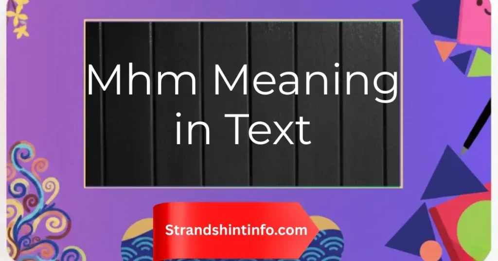 Mhm Meaning in Text: Definition, Usage & Examples 2025