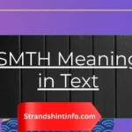 SMTH Meaning in Text: The Complete Guide to This Popular Slang