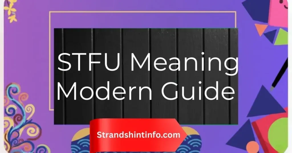 STFU Meaning in Chat and Texting: A Complete Modern Guide 2026