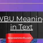 WBU Meaning in Text and How to Use It Like a Native Texter