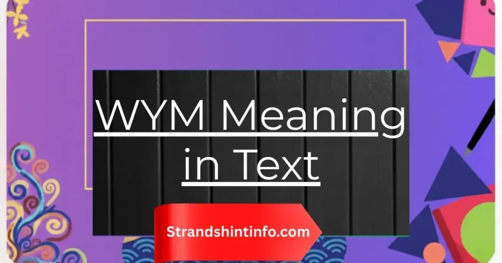 WYM Meaning in Text: Complete Guide to Usage, Examples & Tone