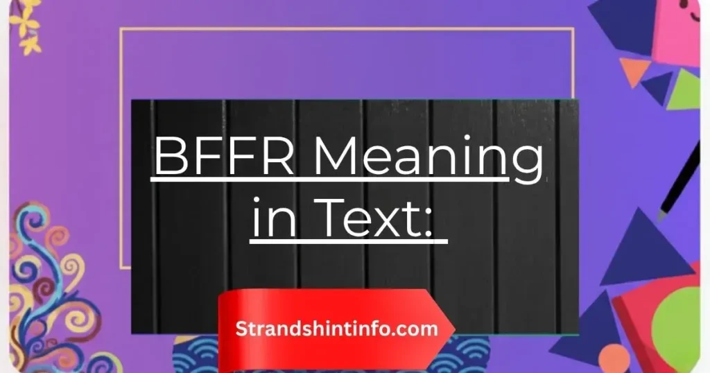 BFFR Meaning in Text: What This Viral Slang Really Means