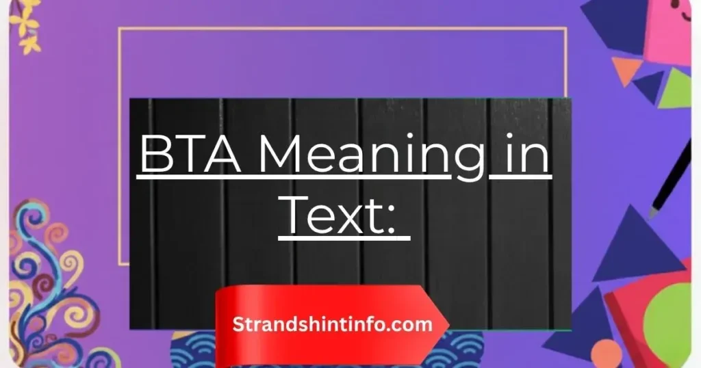 BTA Meaning in Text: What It Really Means and How to Use It