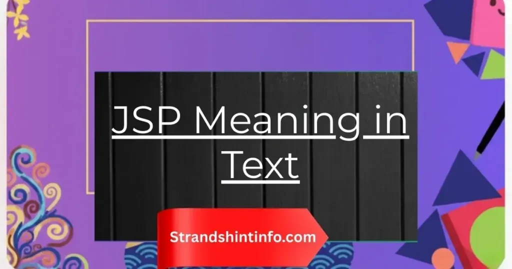 JSP Meaning in Text: The Complete 2025 Guide (Slang + Tech Explained)