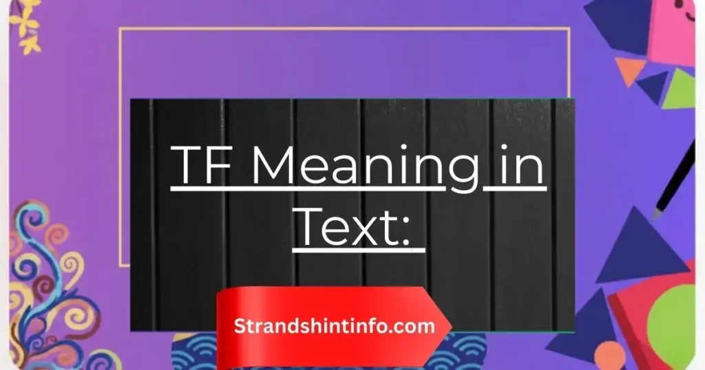 TF Meaning in Text: Every Context Explained (Slang, School, Business & More)