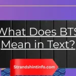 What Does BTS Mean in Text?