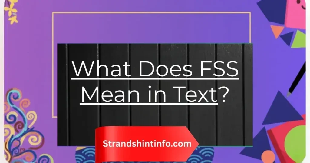 What Does FSS Mean in Text