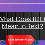 What Does IDEK Mean in Text
