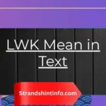 What Does LWK Mean in Text? Complete Explanation 2026