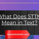 What Does STTM Mean in Text?