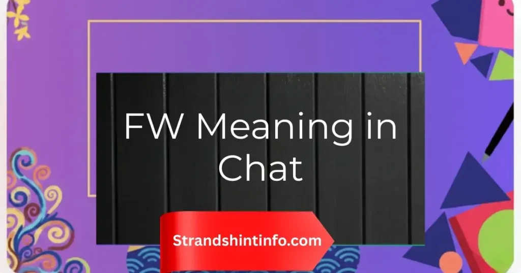 FW Meaning in Chat