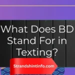 What Does BD Stand For in Texting?