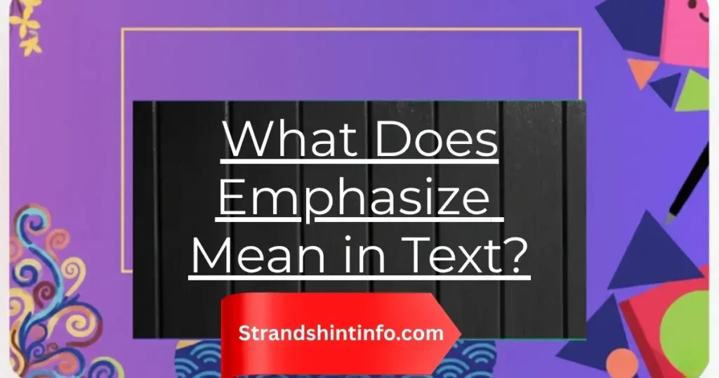 What Does Emphasize Mean in Text? Full Meaning Explained Simply 2026