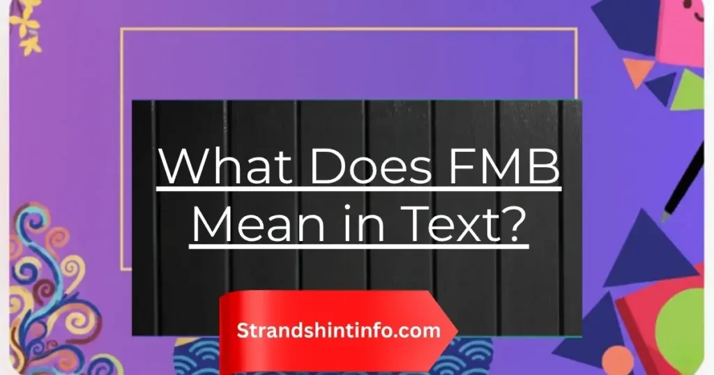 What Does FMB Mean in Text?