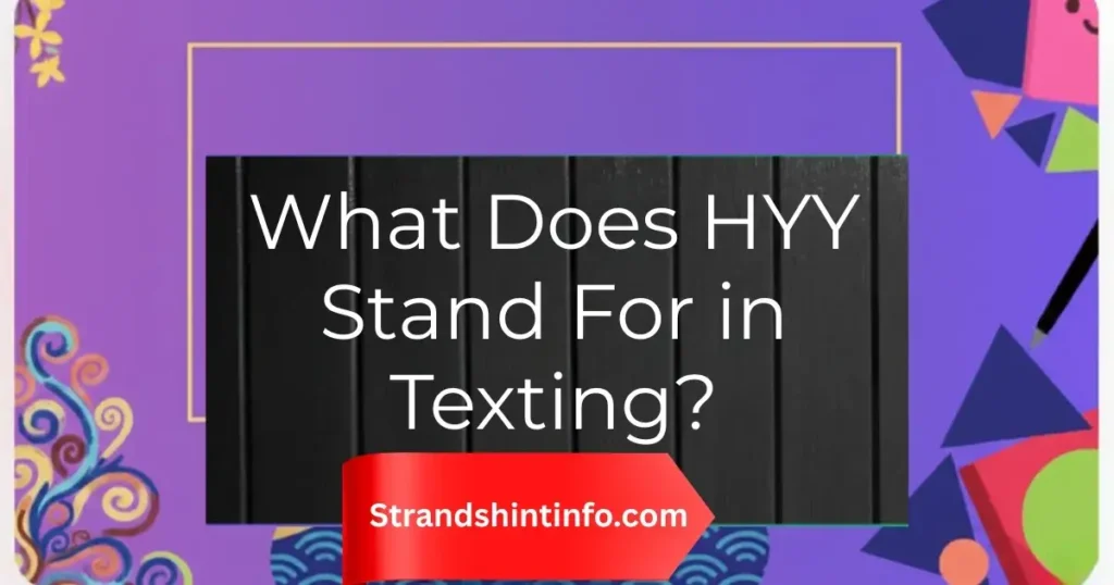 What Does HYY Stand For in Texting? 2026