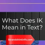 What Does IK Mean in Text?