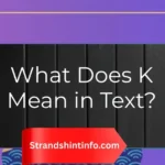 What Does K Mean in Text?