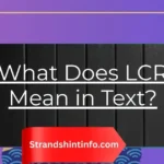 What Does LCR Mean in Text? Full Meaning Explained Simply 2026