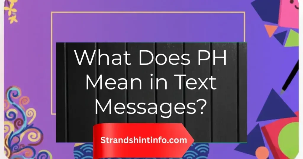 What Does PH Mean in Text Messages?