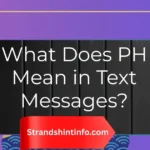 What Does PH Mean in Text Messages?