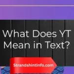What Does YT Mean in Text?